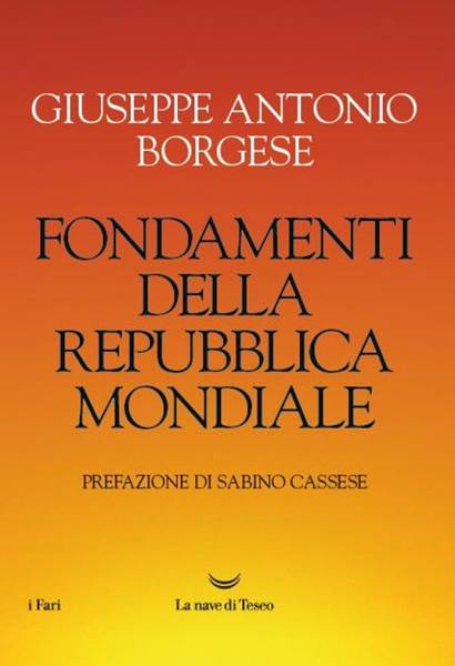 Per la prima volta in Italiano Fondamenti della Repubblica Mondiale di Giuseppe Antonio Borgese
